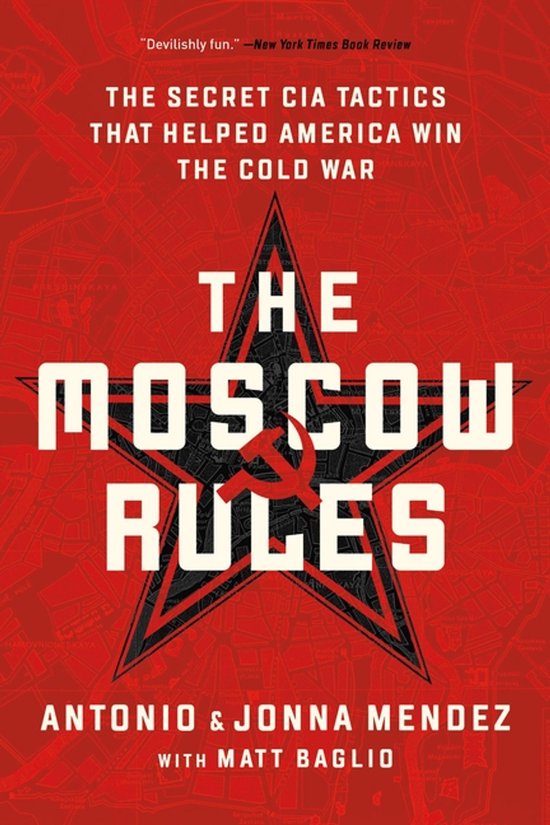 The Moscow Rules The Secret CIA Tactics That Helped America  ... - cover