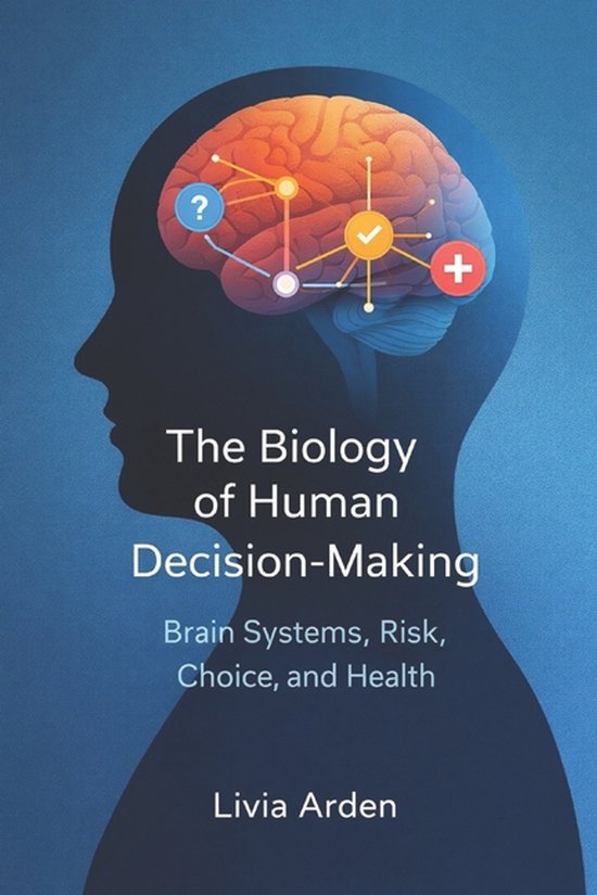The Biology of Human Decision-Making - cover