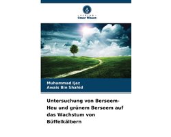 Untersuchung von Berseem-Heu und grünem Berseem auf das Wachstum von Büffelkälbern