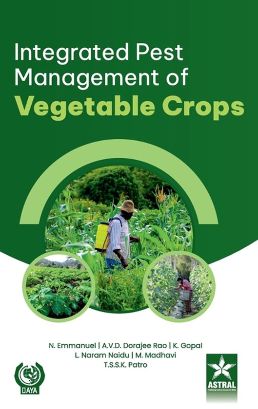 Integrated Pest Management of Vegetable Crops, A V D Dorajee Rao K Gopa ...