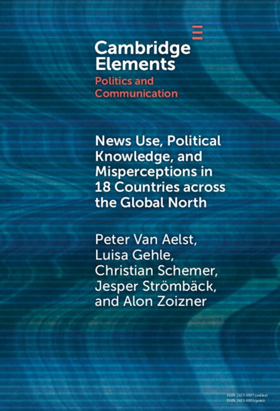 Elements in Politics and Communication- News Use, Political  ... - cover