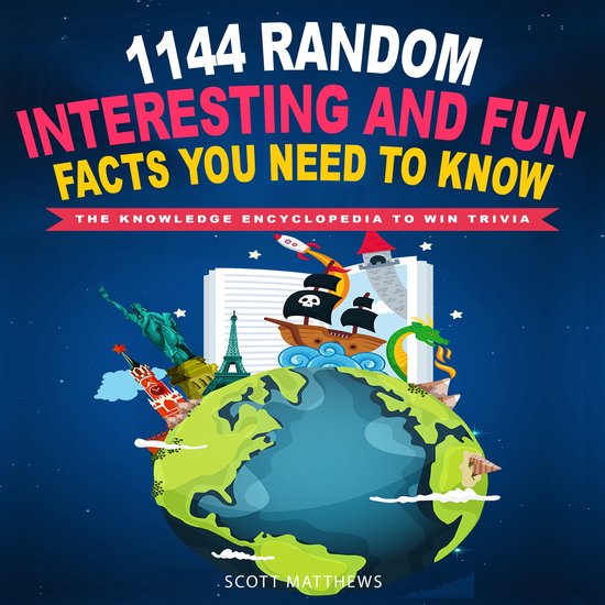 1144 Random, Interesting & Fun Facts You Need To Know - The  ... - cover