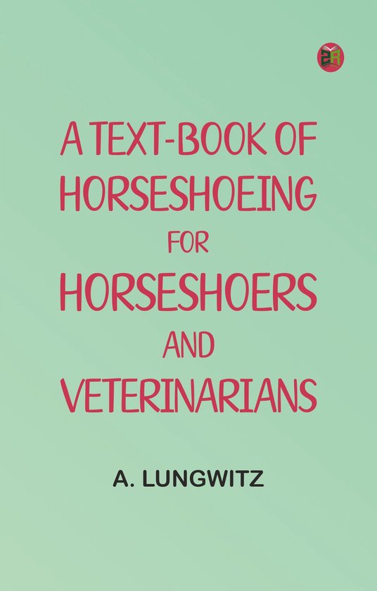 A Text-Book of Horseshoeing, for Horseshoers and Veterinaria ... - cover