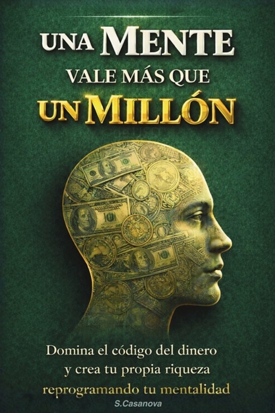Boekomslag met de tekst 'Una Mente Vale Más Que Un Millón'. Een hoofd gevuld met dollars en munten.