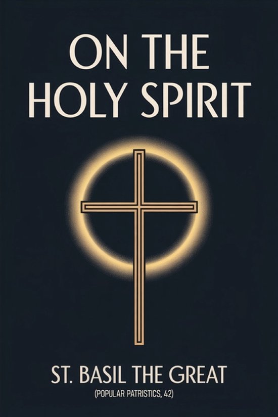 On the Holy Spirit: St. Basil the Great (Popular Patristics, 42)