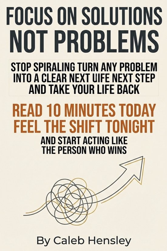 Focus on Solutions Not Problems - cover