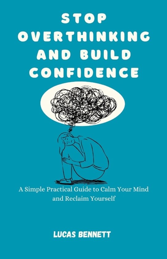 Stop Overthinking and Build Confidence - cover
