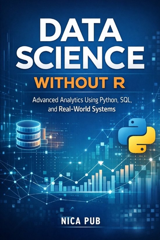 DATA SCIENCE WITHOUT R Advanced Analytics Using Python, SQL, and Real ...