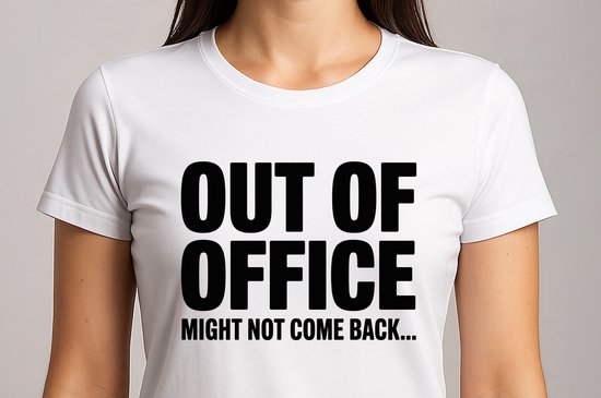 Out of Office might not come back - T Shirt - Sarcastic - GoodVibes - Sarcasm - Funny - Gift - Cadeau - Sarcastisch - SarcastischeVibes - schattig - lief - feelgood - Cute