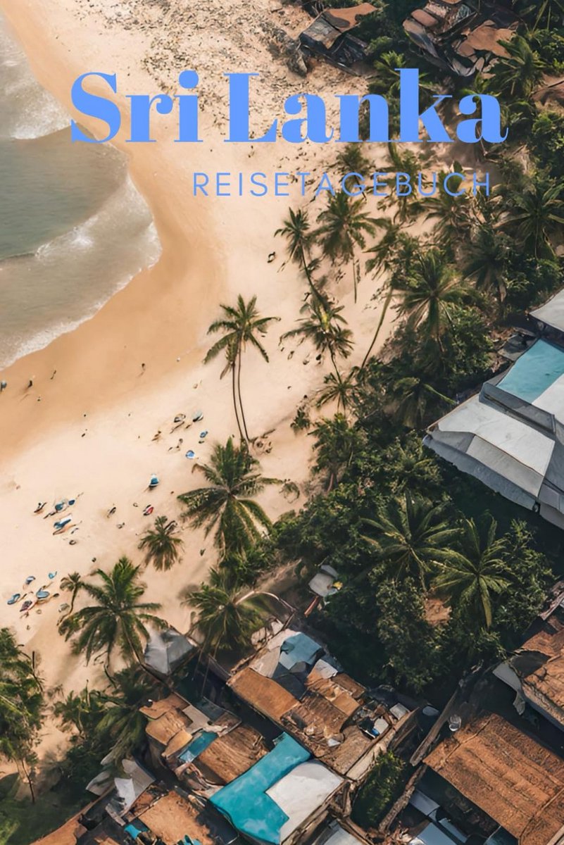 Reisetagebuch Sri Lanka: Tipps, Fakten und Reisespiele für 21 Tage