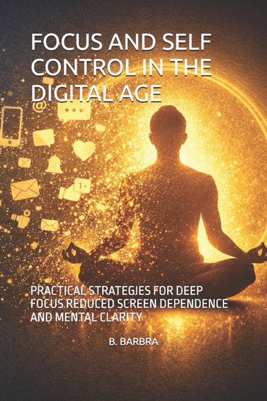 Focus and Self Control in the Digital Age - cover