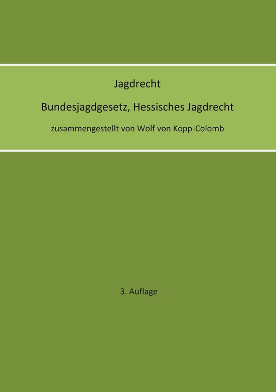 Jagdrecht Bundesjagdgesetz, Hessisches Jagdrecht (3. Auflage ... - cover