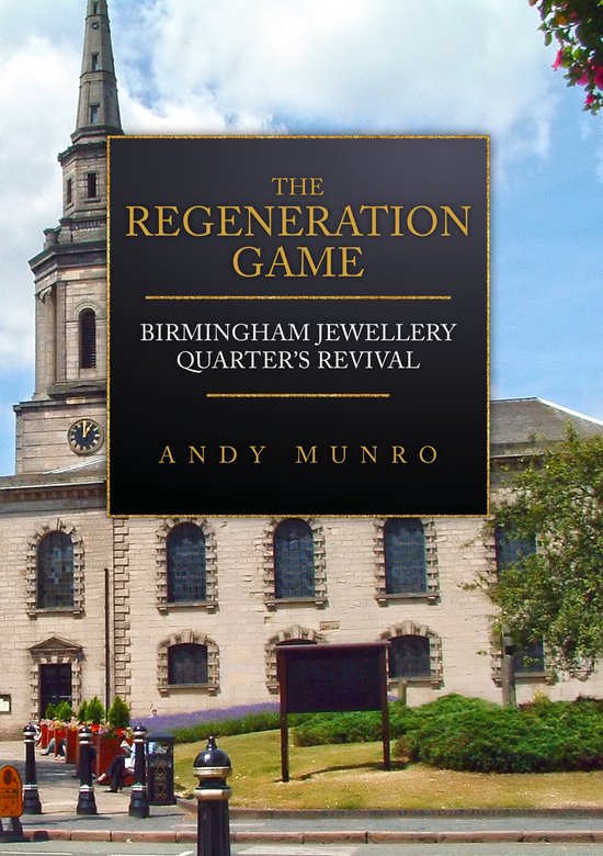 The Regeneration Game: Birmingham Jewellery Quarter's Reviva ... - cover