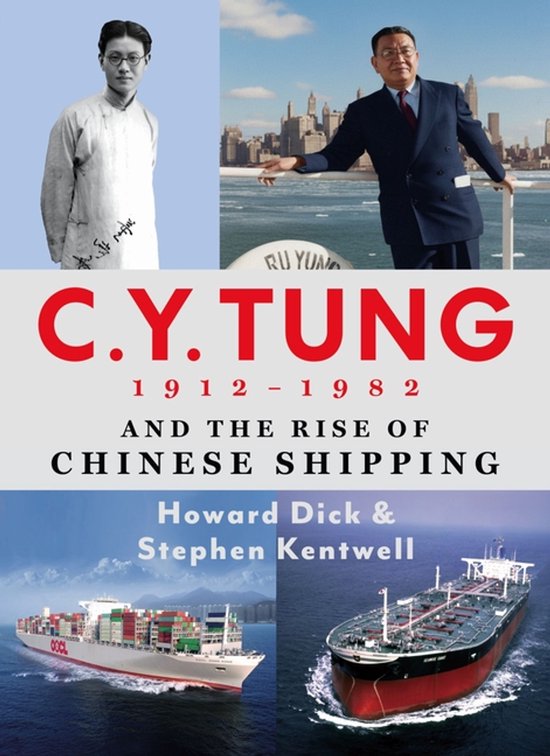 C. Y. Tung and the Rise of Modern Chinese Shipping, 1912-198 ... - cover