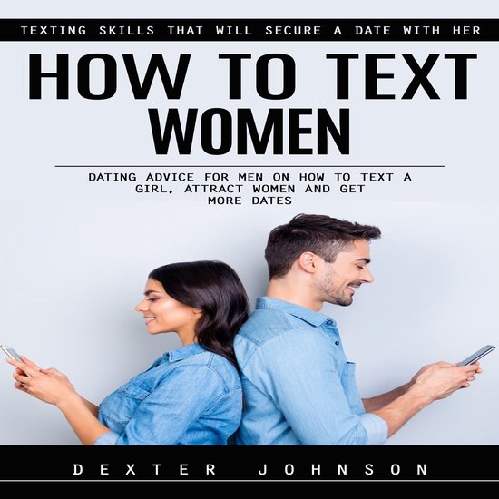 How to Text Women: Texting Skills That Will Secure a Date Wi ... - cover