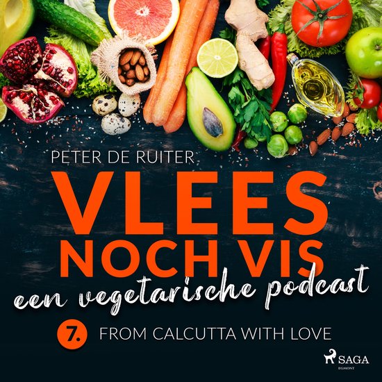 Vlees noch vis - een vegetarische podcast; From Calcutta wit ... - cover