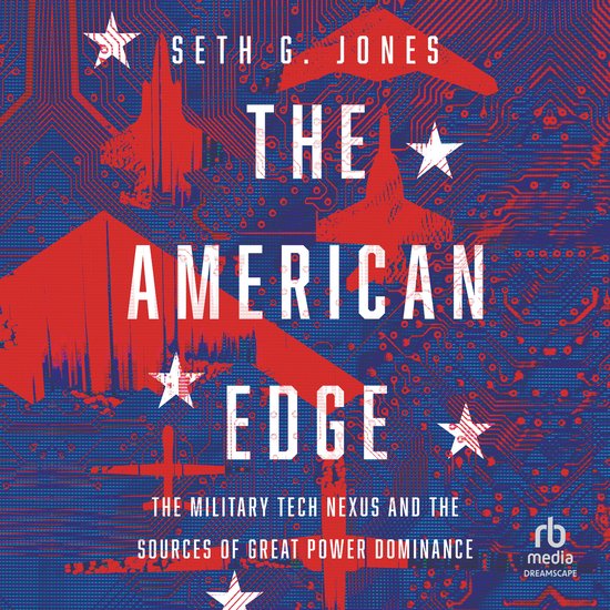 Boekomslag van "The American Edge" met de titel in witte letters op een blauwe achtergrond met rode sterren en computerprintplaten. Seth G. Jones.