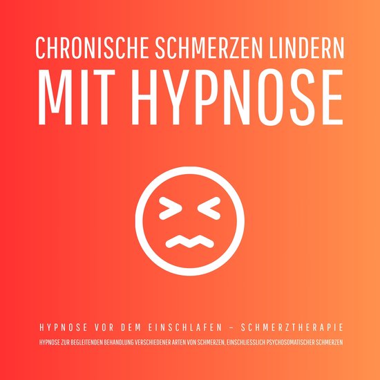 Chronische Schmerzen lindern mit Hypnose - Hypnose vor dem E ... - cover