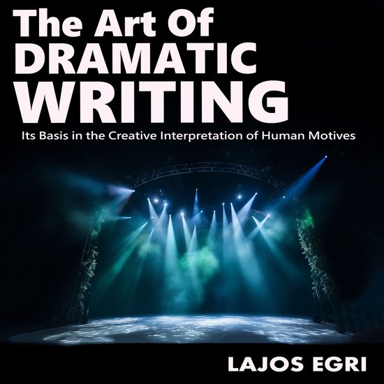 The Art Of Dramatic Writing - cover