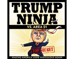 Trump Ninja vs. Area 51