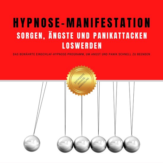 Hypnose-Manifestation: Sorgen, Ängste und Panikattacken los ... - cover