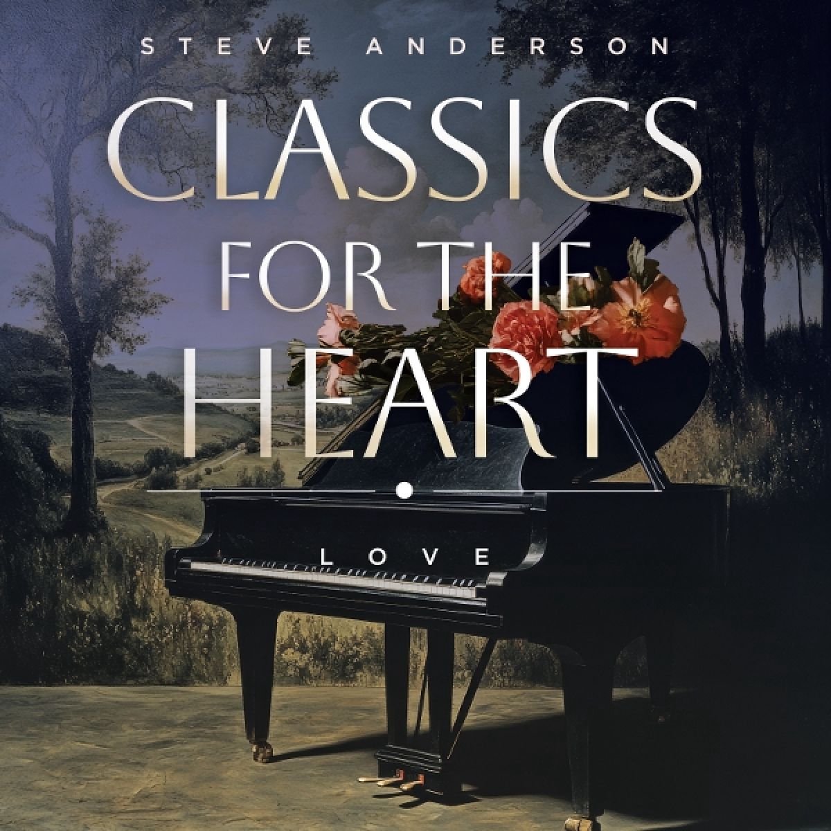 Steve Anderson: Classics for the Heart
