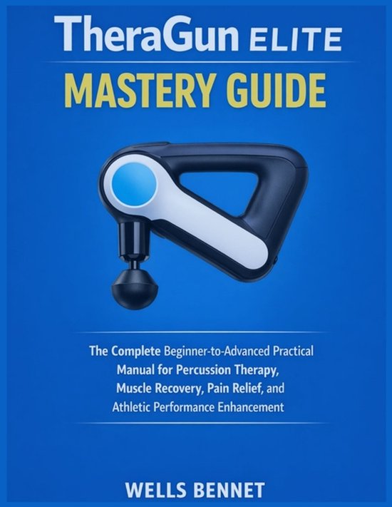 Smart Wellness Technology- TheraGun Elite Mastery Guide - cover