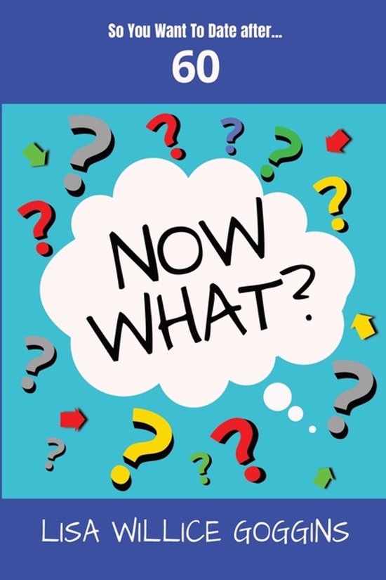 Now What?- So you want to Date after...60-Now What? - cover