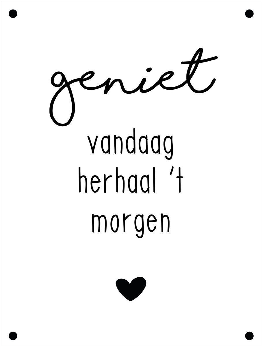 Tuinposter Geniet vandaag