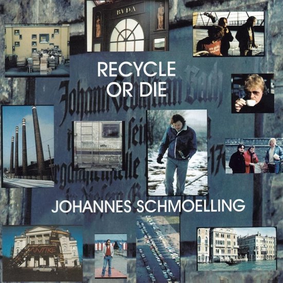 Albumhoes met de tekst "RECYCLE OR DIE JOHANNES SCHMOELLING" omringd door diverse afbeeldingen.