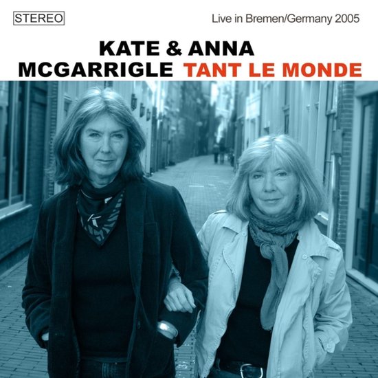Kate & Anna McGarrigle, Tant Le Monde live in Bremen/Germany 2005.