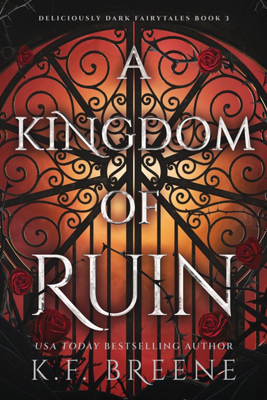 Boekcover: 'A Kingdom of Ruin' met een sierlijke, rode metalen poort versierd met doornen en rozen. Titel en auteursnaam prominent aanwezig.