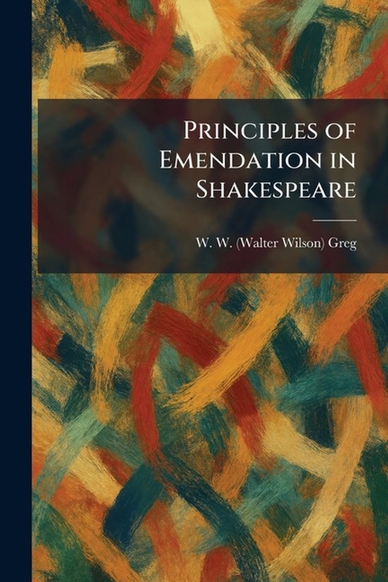 Emendation Example Principles of Emendation in Shakespeare | 9781025922140 | Boeken | bol