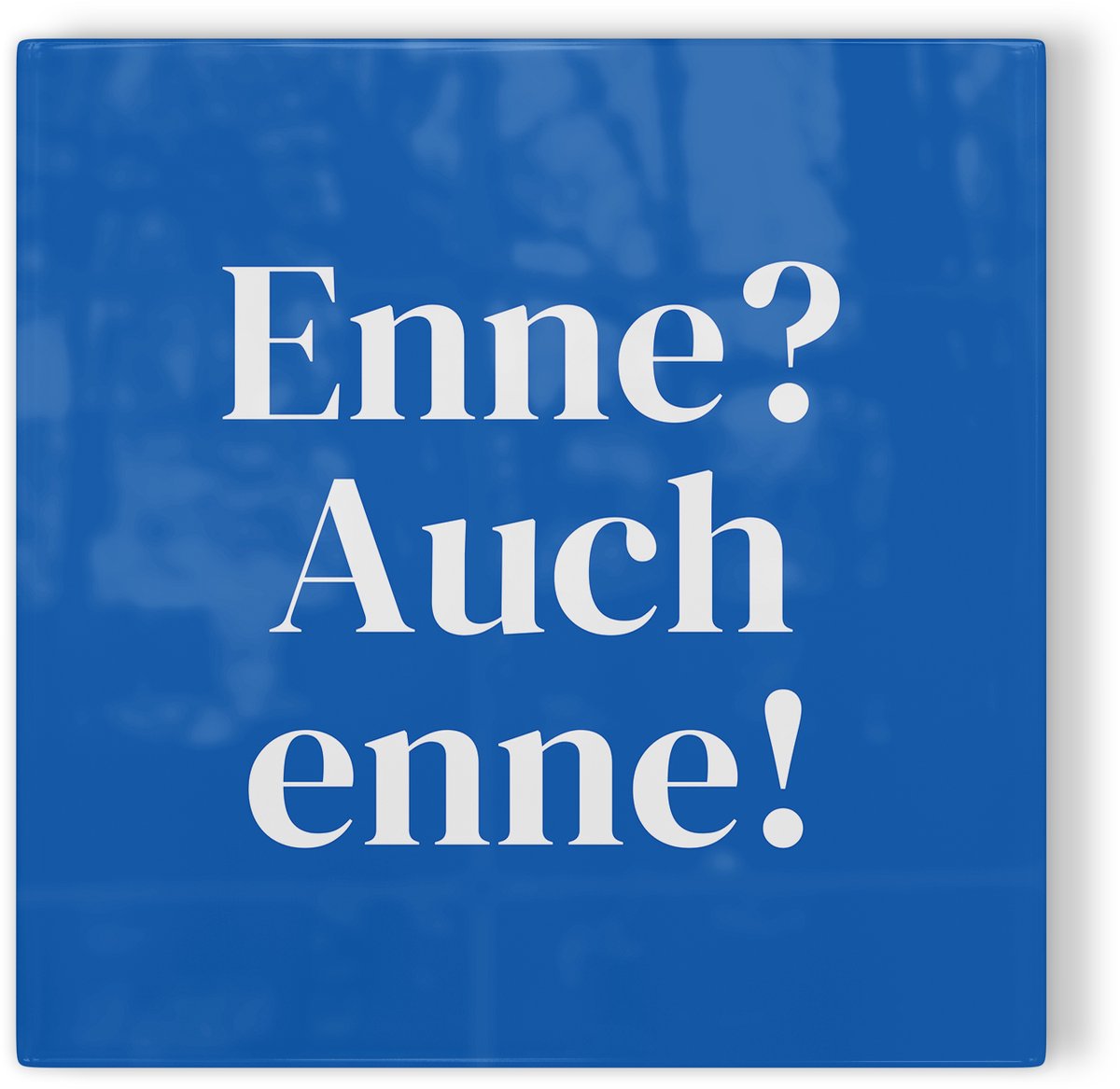 Tegeltje Roermond Enne? Auch enne! - blauw wit - tegeltje Roermond - tegeltje met tekst