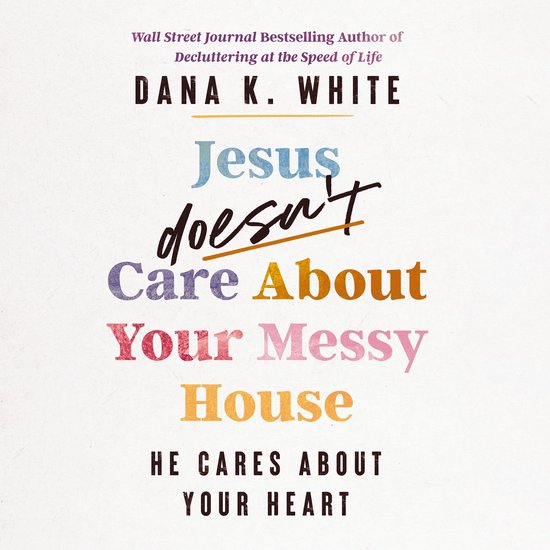 Jesus Doesn't Care About Your Messy House - cover