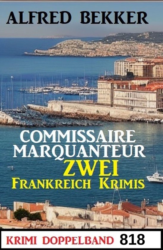 Krimi Doppelband 818 - Commissaire Marqanteur: Zwei Frankrei ... - cover