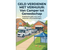 Geld Verdienen met Verhuur: Van Camper tot Gereedschap