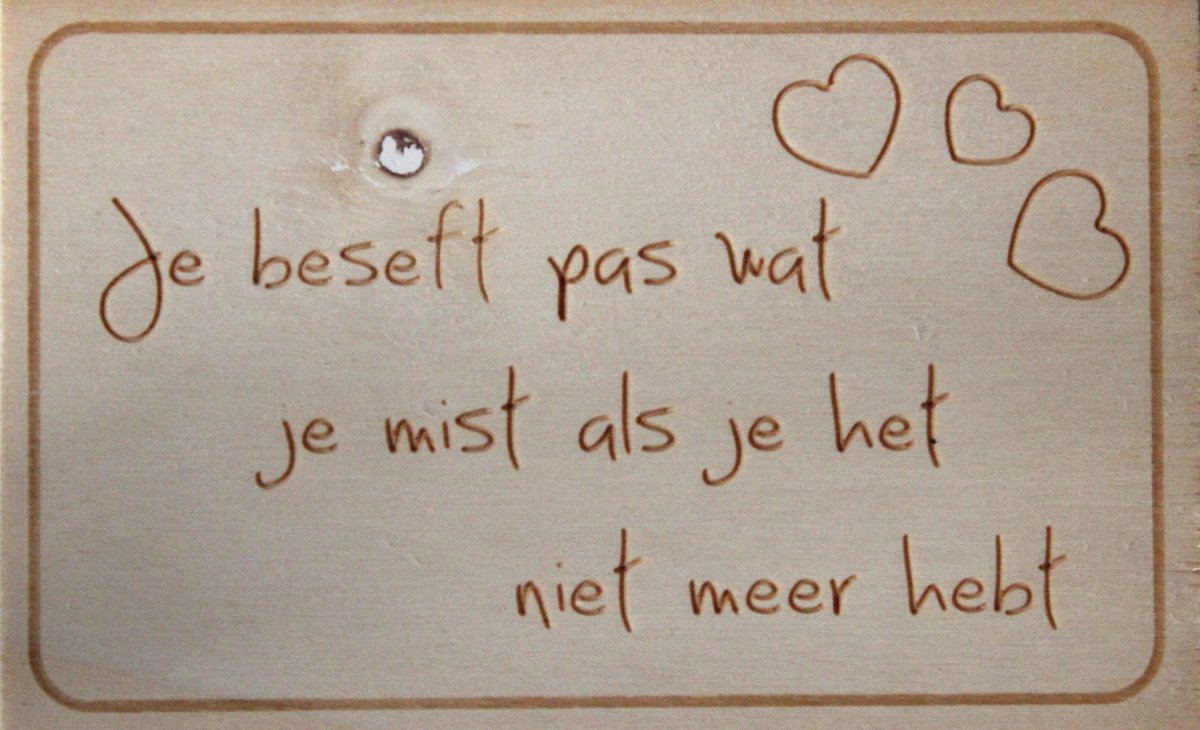 Houten Ansichtkaart - Wenskaart - Wens - Kaart - 9x14cm - Je Beseft Pas Wat Je Mist Als Je Het Niet Meer Hebt