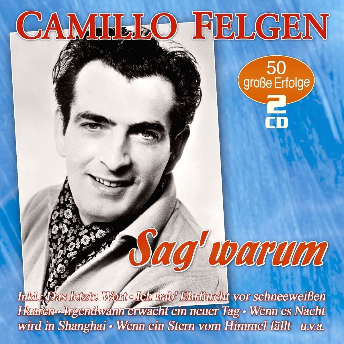 Camillo Felgen - Sag' Warum (2 CD)