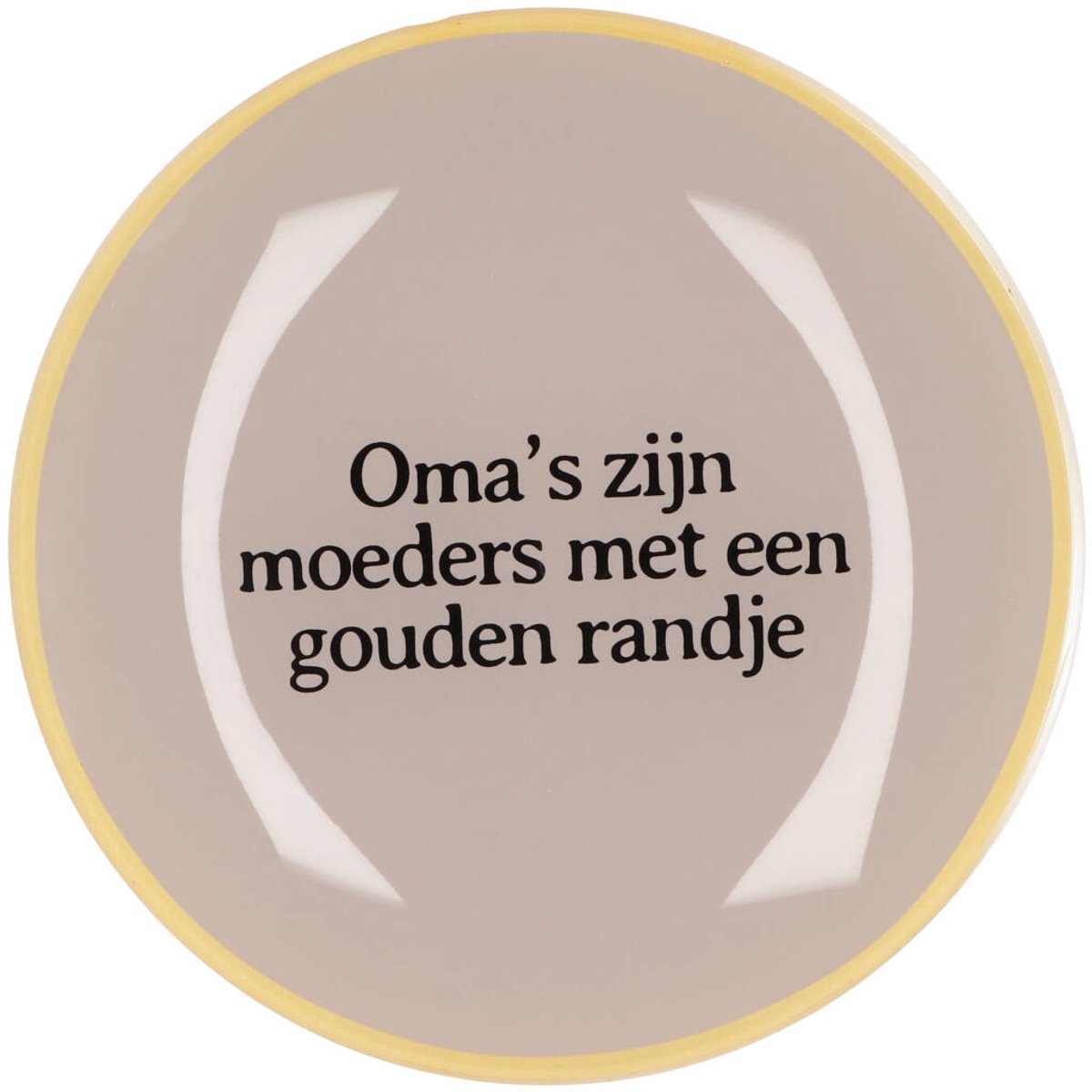 Daan Kromhout - Glazen Bord -Tekstbordje - Bordje - Oma’s zijn moeders met een gouden randje - Beige - Ø 18 cm
