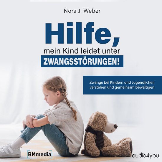 Hilfe, mein Kind leidet unter Zwangsstörungen! - cover