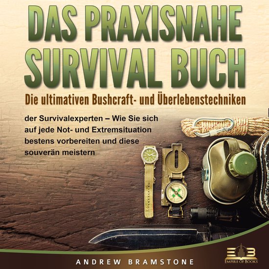 DAS PRAXISNAHE SURVIVAL BUCH: Die ultimativen Bushcraft- und ... - cover