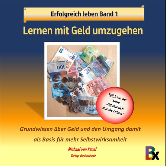 Erfolgreich leben - Band 1: Lernen mit Geld umzugehen - cover