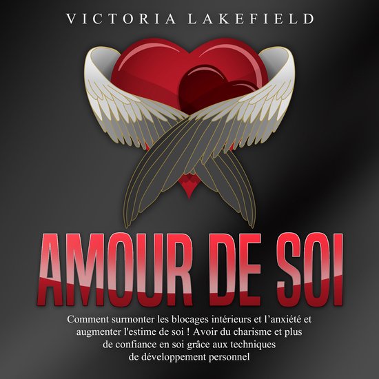 Amour de soi: Comment surmonter les blocages intérieurs et  ... - cover