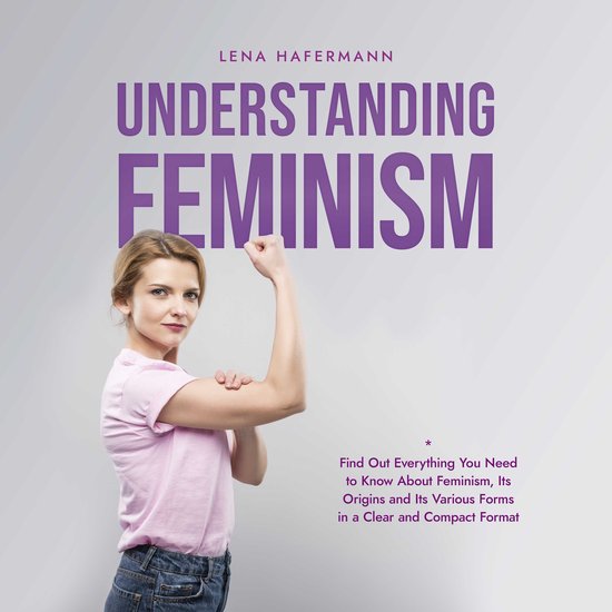 Understanding Feminism Find Out Everything You Need to Know  ... - cover