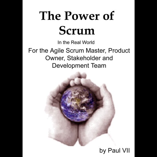 Power of Scrum, The in the Real World, for the Agile Scrum M ... - cover