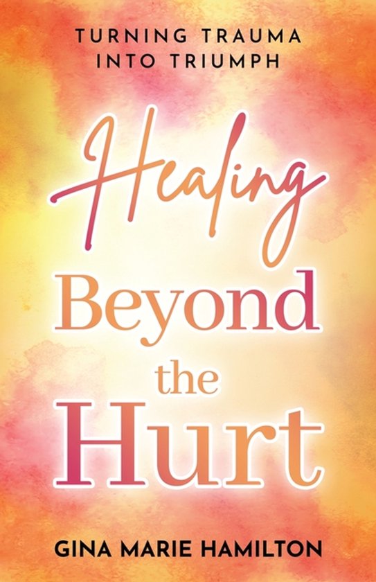 Healing Beyond the Hurt - cover