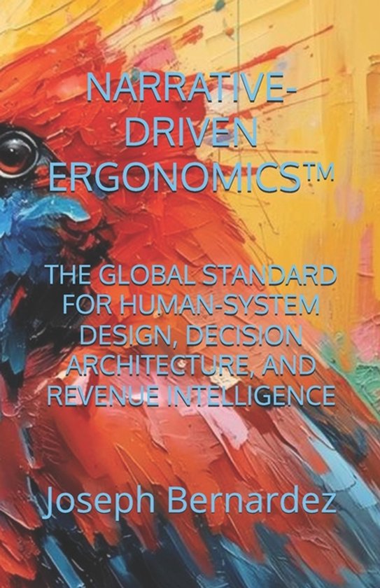 Narrative-Driven Ergonomics(tm): The Global Standard for Human-System ...