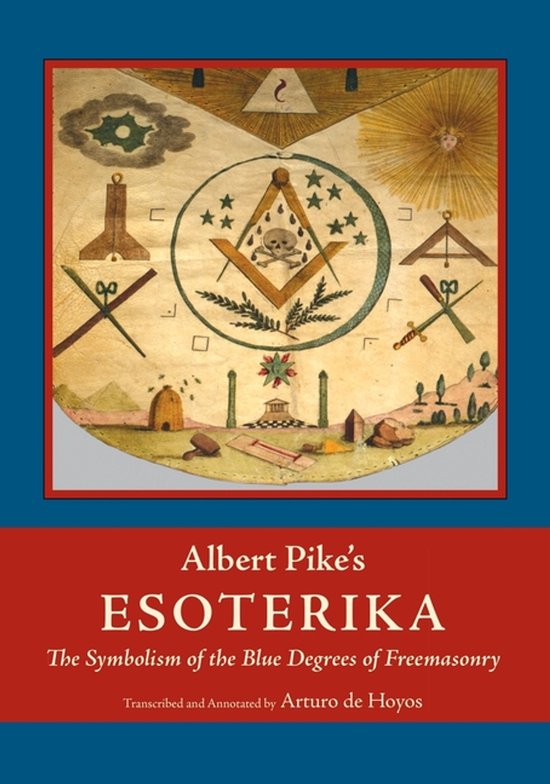 Boekomslag voor 'Albert Pike's Esoterika: The Symbolism of the Blue Degrees of Freemasonry'. Bevat een cirkelvormige afbeelding met Vrijmetselaarssymbolen en tekst.