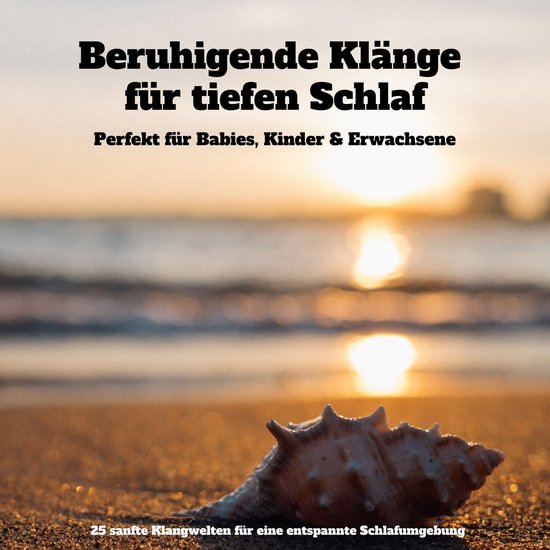 Beruhigende Klänge für tiefen Schlaf: Perfekt für Babies, ... - cover